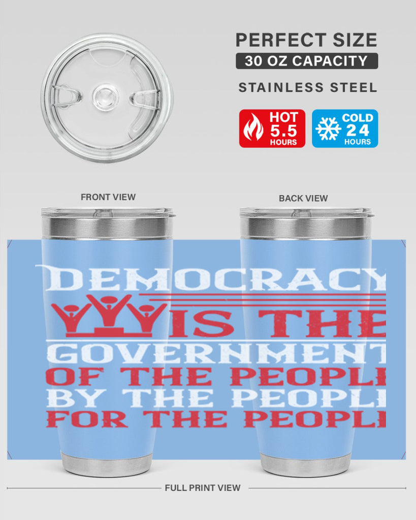 Democracy is the government of the people by the people for the people Style 88#- Fourt Of July- Tumbler