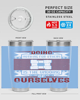 Doing nothing for others is the undoing of ourselves Style 26#- volunteer- Tumbler