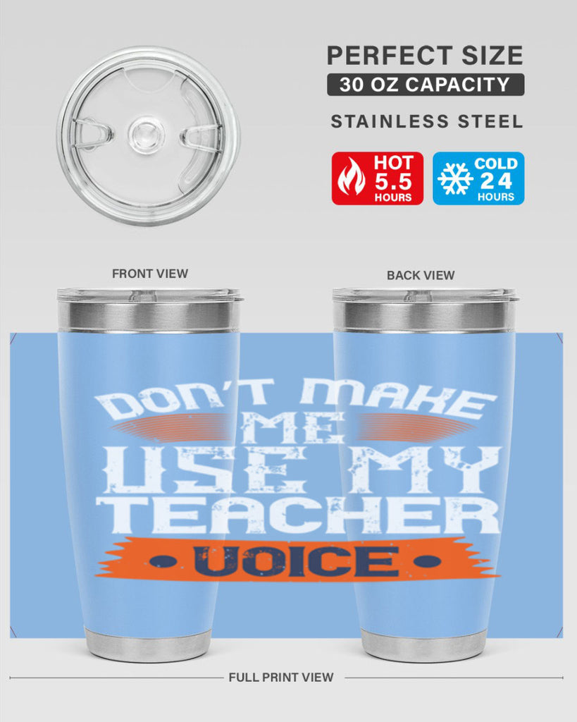 Don’t make me use my teacher voice Style 107#- teacher- tumbler