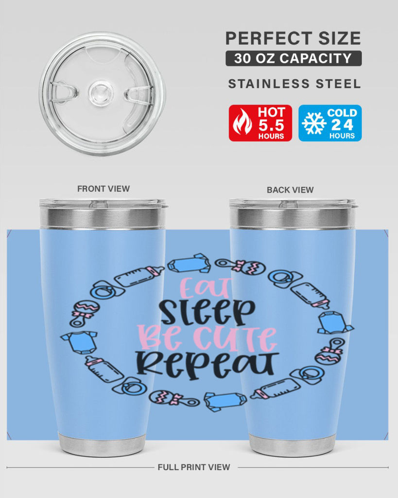 Eat Sleep Be Cute Repeat Style 98#- baby- tumbler