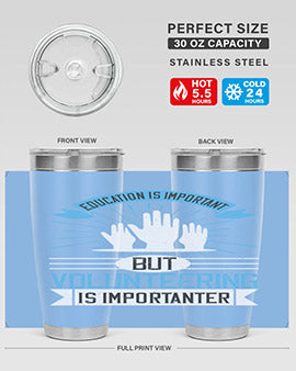 Education Is Important But Volunteering Is Importanter Style 5#- volunteer- Tumbler