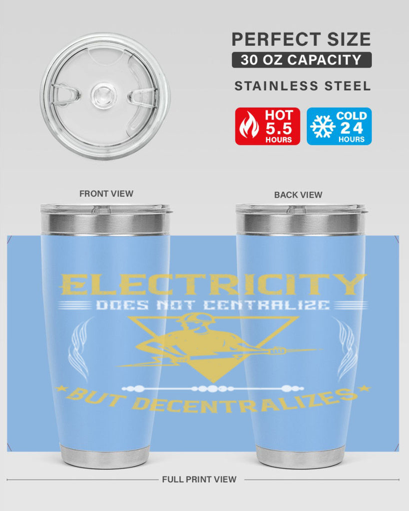 Electricity does not cetrlize but decentralizes Style 49#- electrician- tumbler