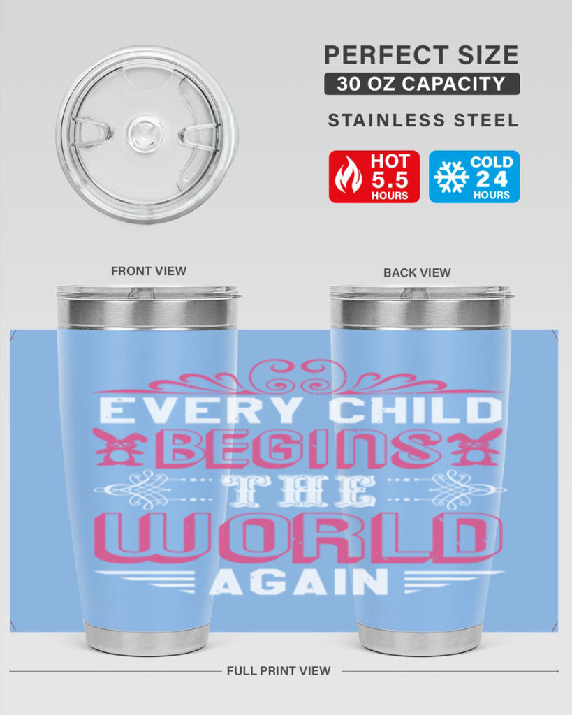Every child begins the world again Style 42#- baby shower- tumbler