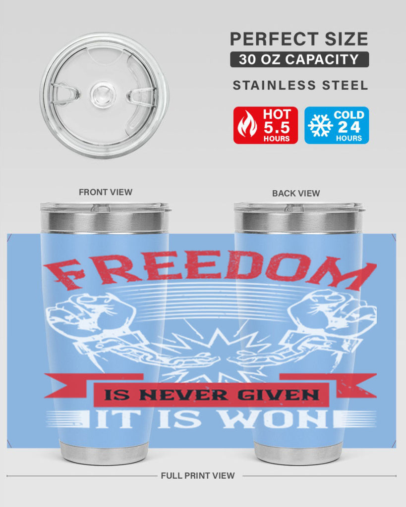 Freedom is never given it is won Style 89#- Fourt Of July- Tumbler
