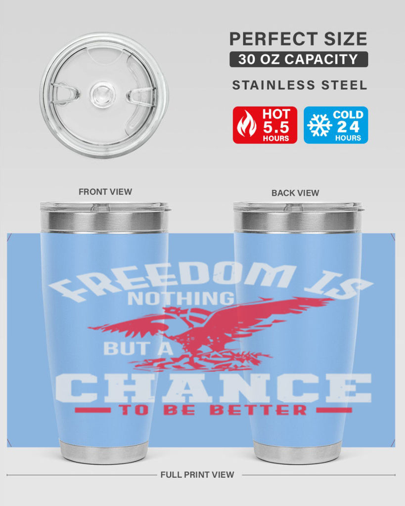 Freedom is nothing but a chance to be Style 83#- Fourt Of July- Tumbler