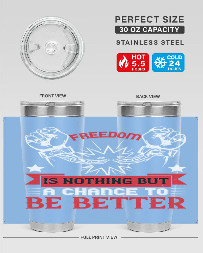 Freedom is nothing but a chance to be better Style 90#- Fourt Of July- Tumbler
