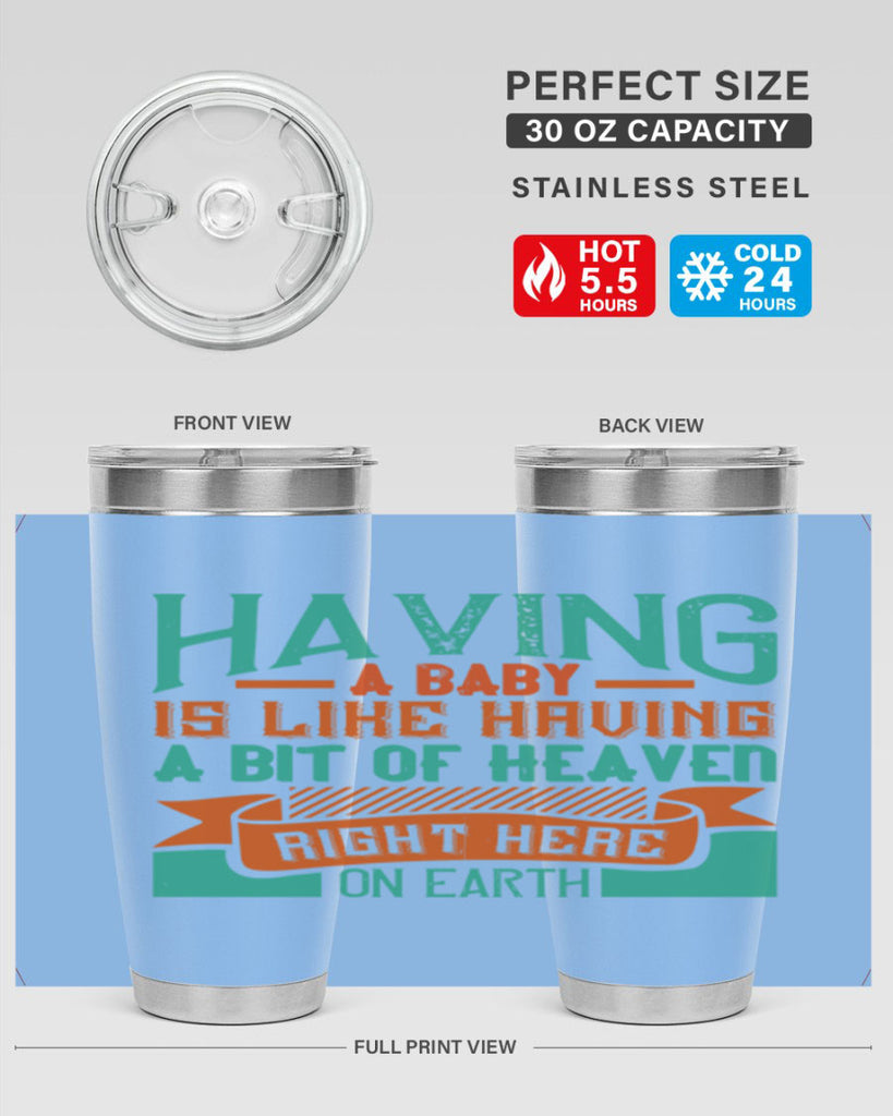 Having a baby is like having a bit of heaven right here on earth Style 121#- baby- tumbler