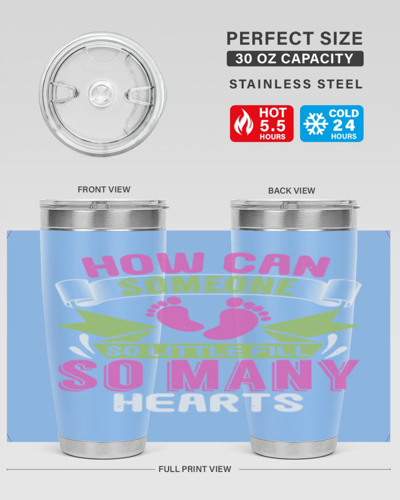 How can someone so little fill hearts Style 251#- baby- tumbler