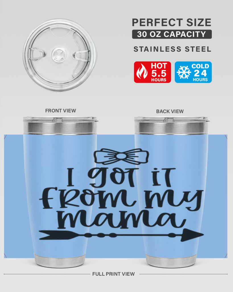 I Got It From My Mama Style 87#- baby- tumbler