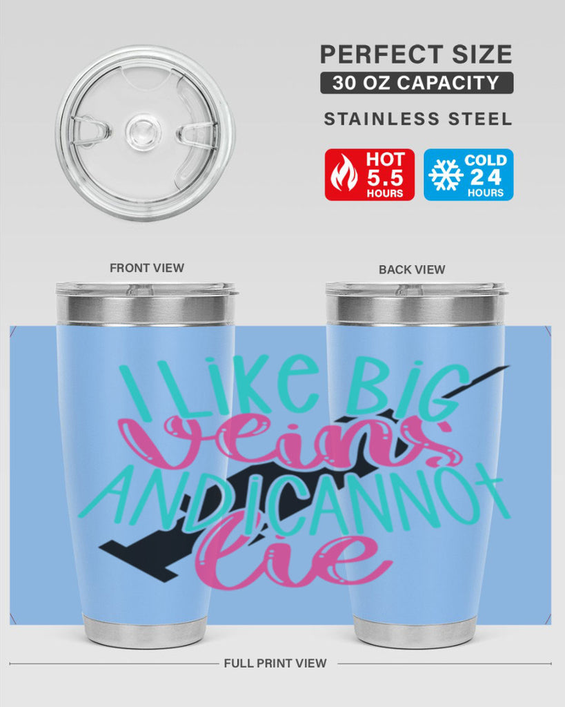 I Like Big Veins And I Can Not Lie Style Style 175#- nurse- tumbler