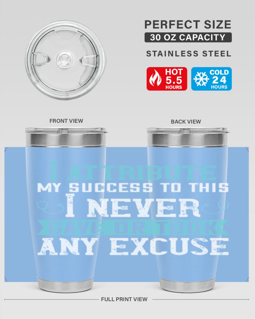 I attribute my success to this – I never gave or took any excuse Style 316#- nurse- tumbler