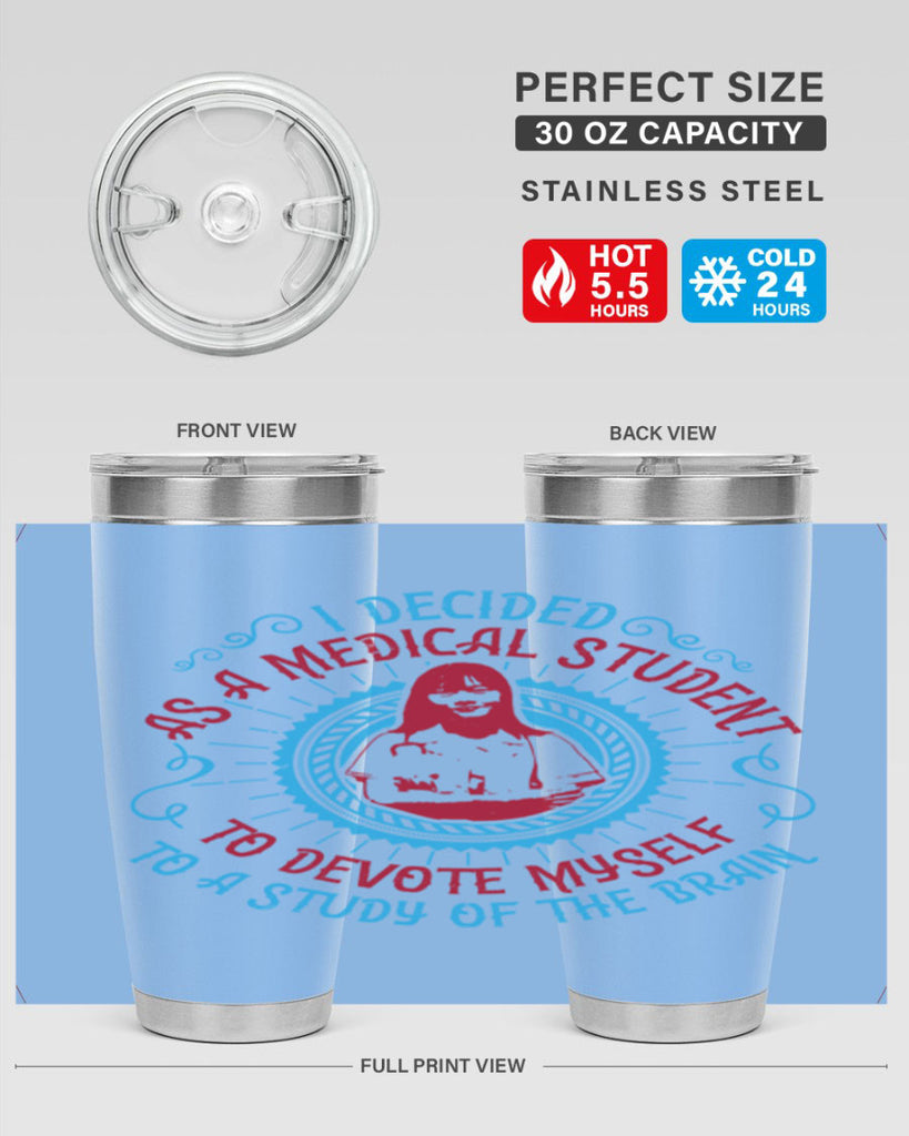 I decided as a medical student to devote myself to a study of the brain Style 49#- medical- tumbler
