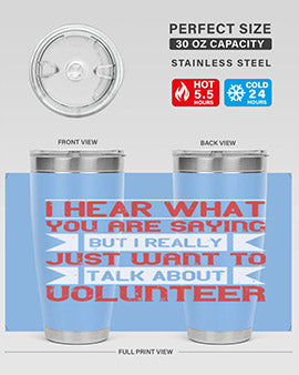 I hear what you are saying but I really just want to talk about volunteer Style 1#- volunteer- Tumbler