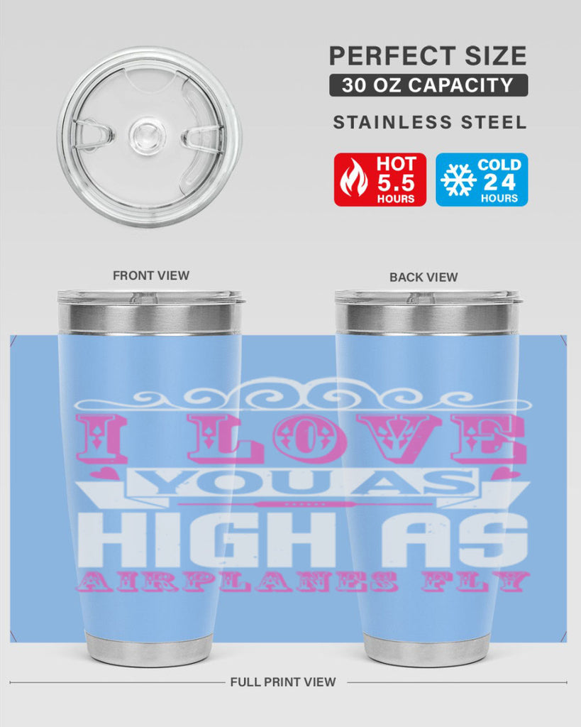 I love you as high as airplanes fly Style 240#- baby- tumbler