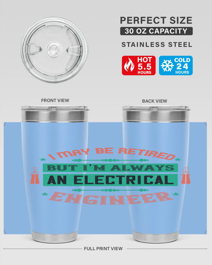 I may be retired but im always an electrical engineer Style 36#- electrician- tumbler