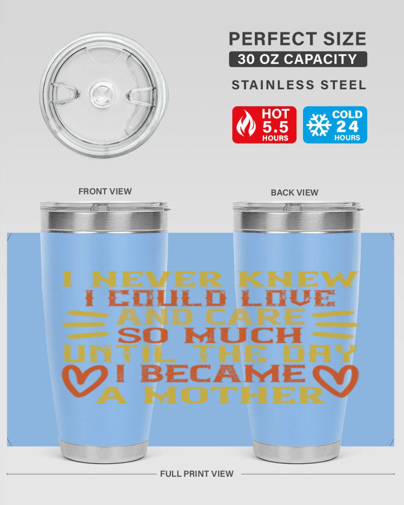 I never knew I could love and care so much until the day I became a mother Style 116#- baby- tumbler