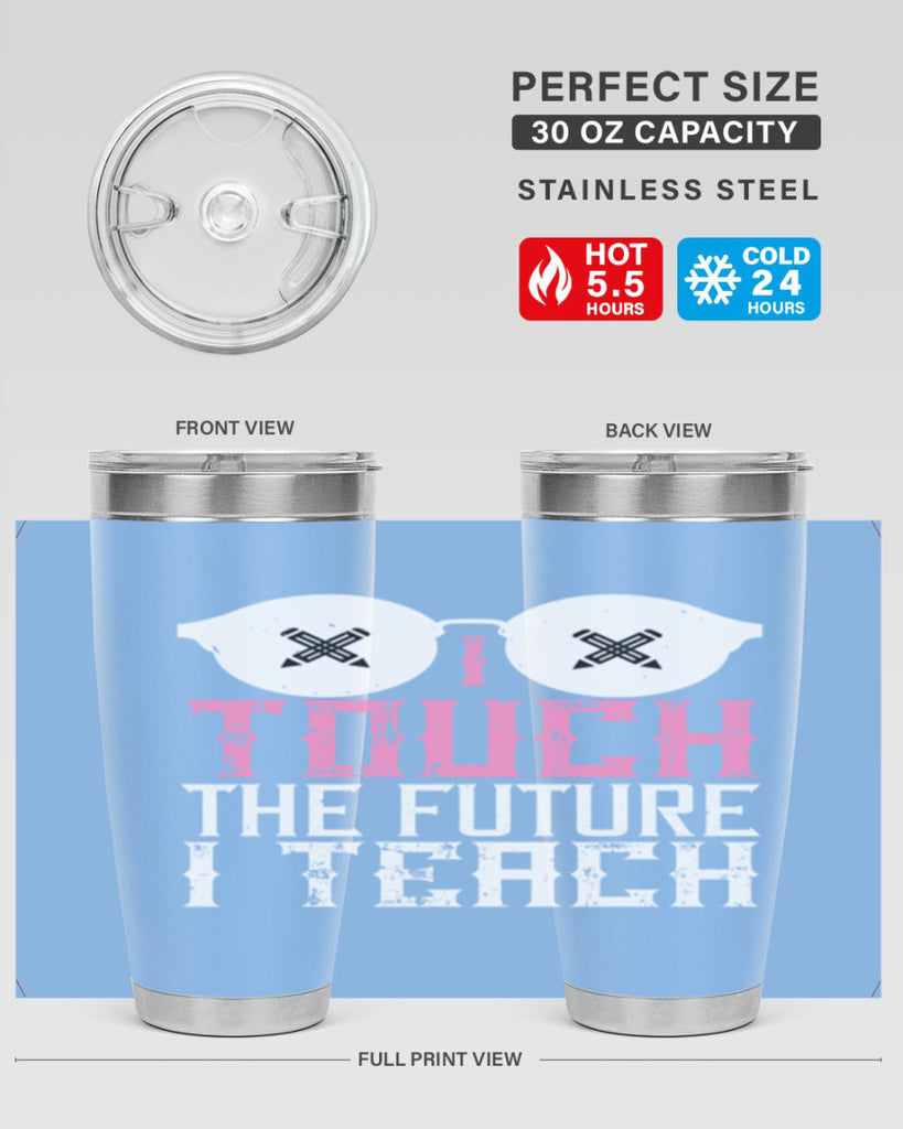 I touch the future I teach Style 101#- teacher- tumbler