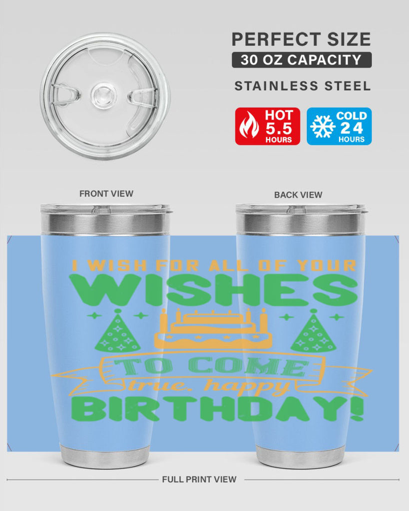 I wish for all of your wishes to come true Happy birthday Style 72#- birthday- tumbler