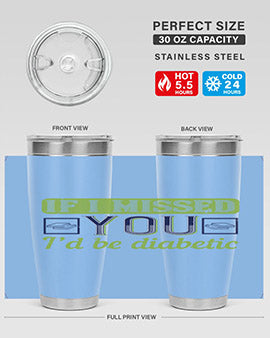 If I missed you I’d be diabetic Style 26#- diabetes- Tumbler