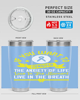 If you want to conquer the anxiety of life live in the moment live in the breath Style 41#- self awareness- Tumbler