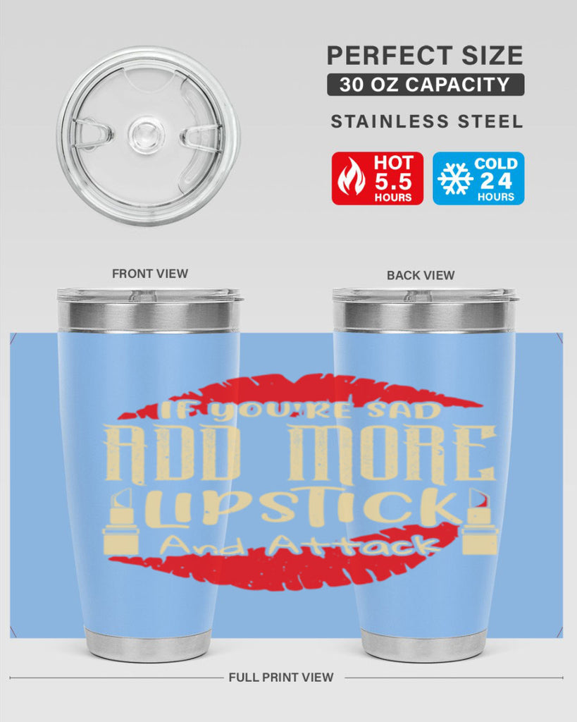 If youre sad add more lipstick and attack Style 203#- make up- Tumbler