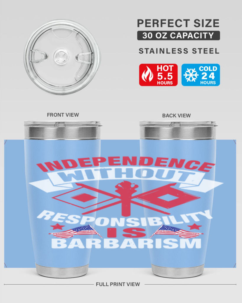 Independece without responsibilty barbarism Style 20#- Fourt Of July- Tumbler