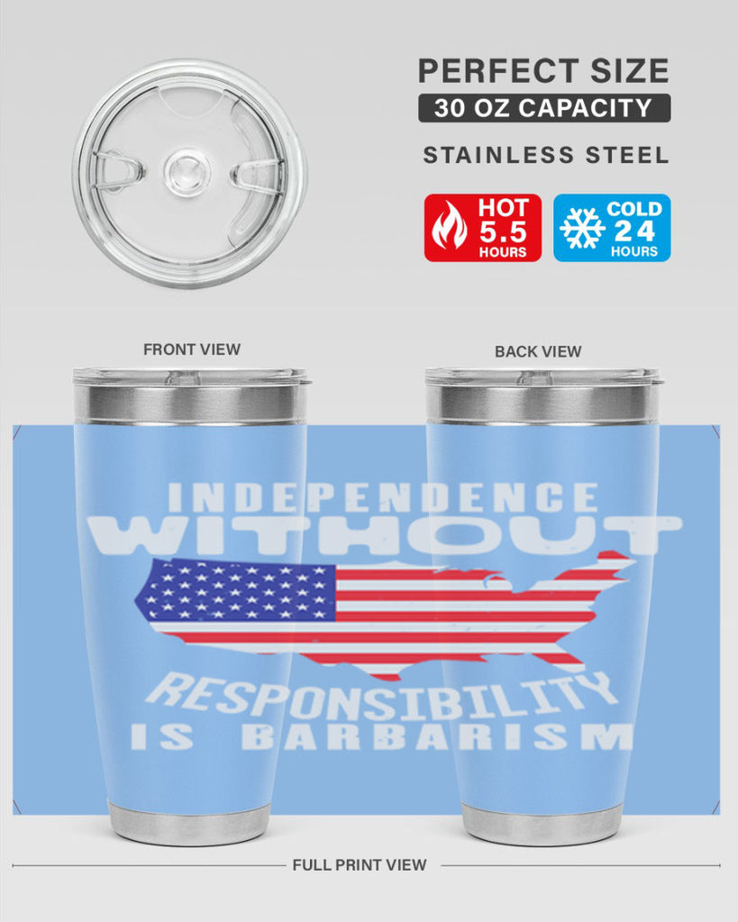 Independence without responsibility is barbarism Style 27#- Fourt Of July- Tumbler