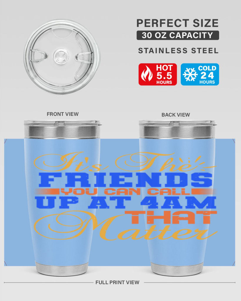 It’s the friends you can call up at am that matter Style 96#- Best Friend- Tumbler