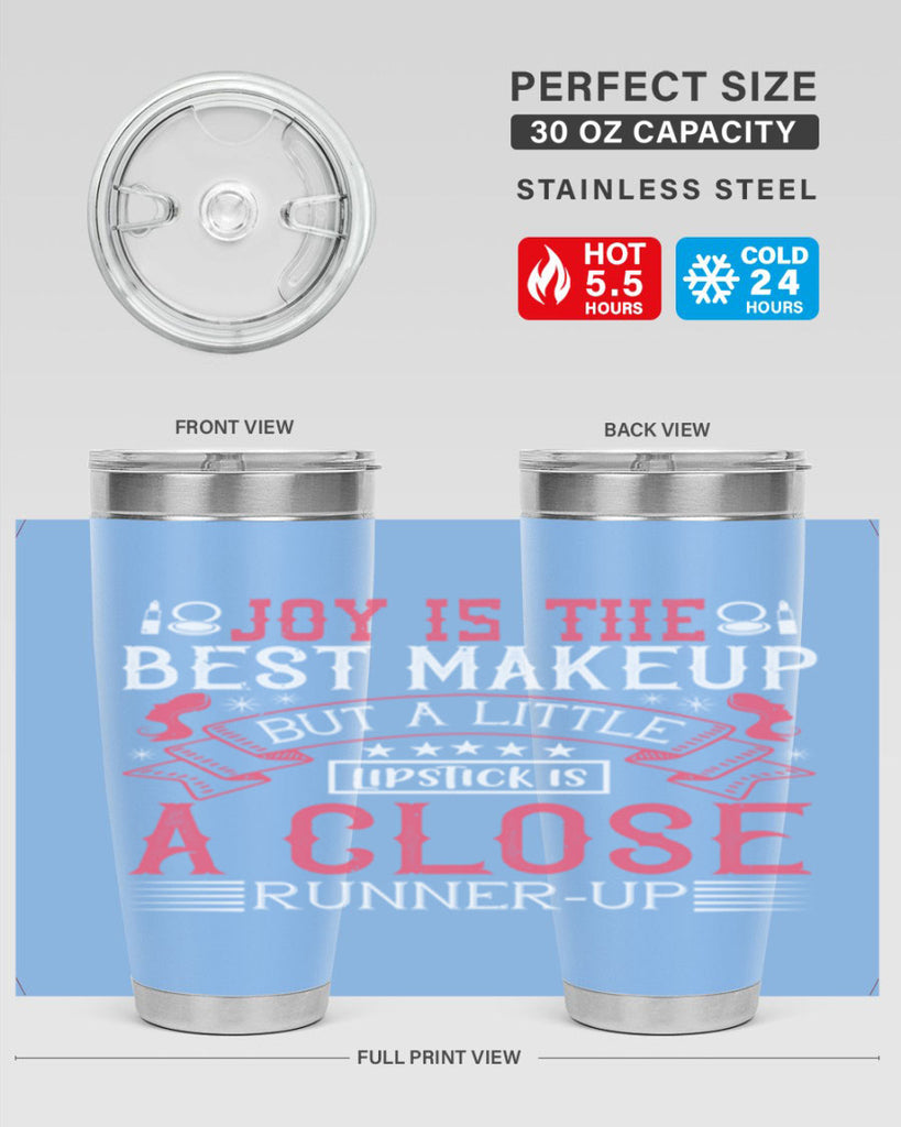 Joy is the best makeup But a little lipstick is a close runnerup Style 200#- make up- Tumbler