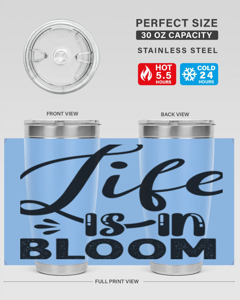 LIFE is in BLOOM  301#- spring- Tumbler
