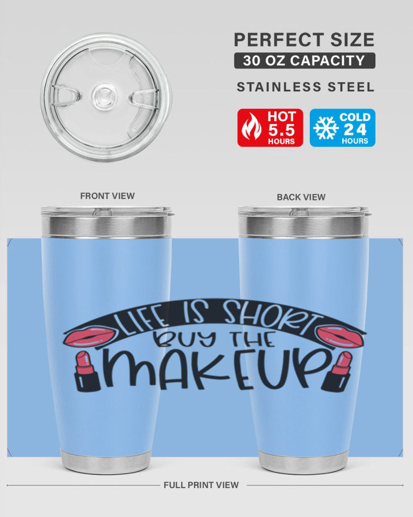 Life Is Short Buy The Makeup Style 60#- make up- Tumbler