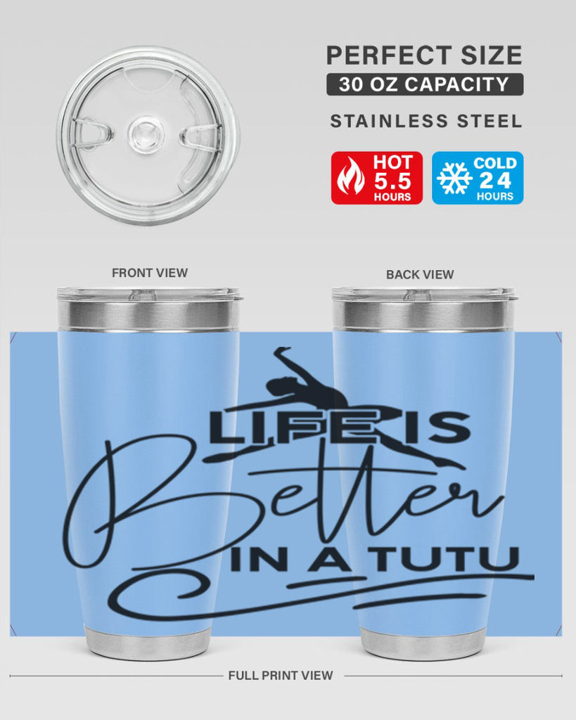 Life is Better in a Tutu 57#- ballet- Tumbler