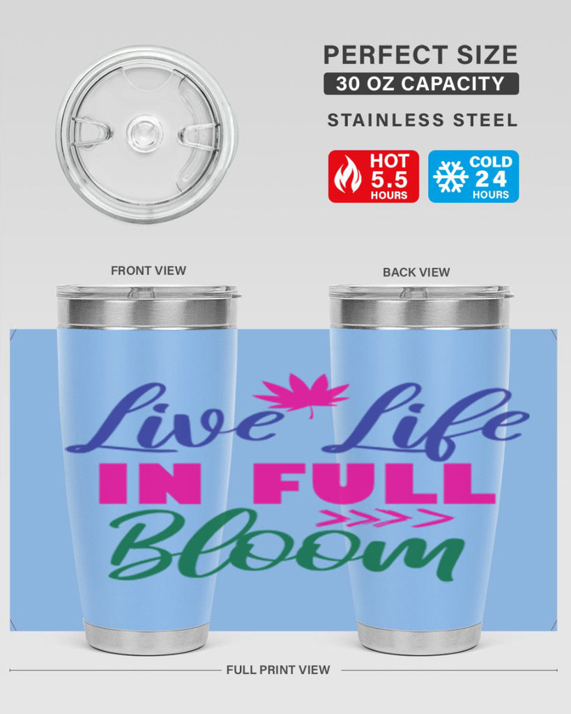 Live Life In Full Bloom 302#- spring- Tumbler