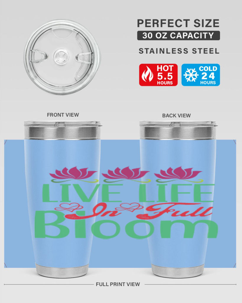 Live Life In Full Bloom 303#- spring- Tumbler