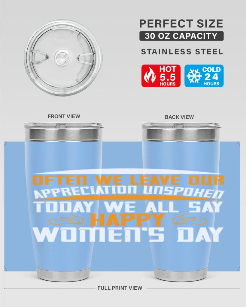 Often we leave our appreciation unspoken Today we all say Happy Womens Day Style 39#- womens day- Tumbler