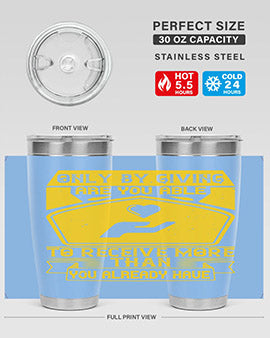 Only by giving are you able to receive more than you already have Style 38#- volunteer- Tumbler
