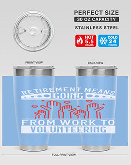 Retirement Means Going From Work To Volunteering Style 31#- volunteer- Tumbler
