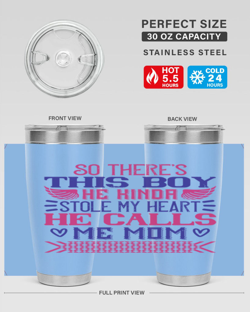 So there’s this boy He kinda stole my heart He calls me Mom Style 9#- baby- tumbler