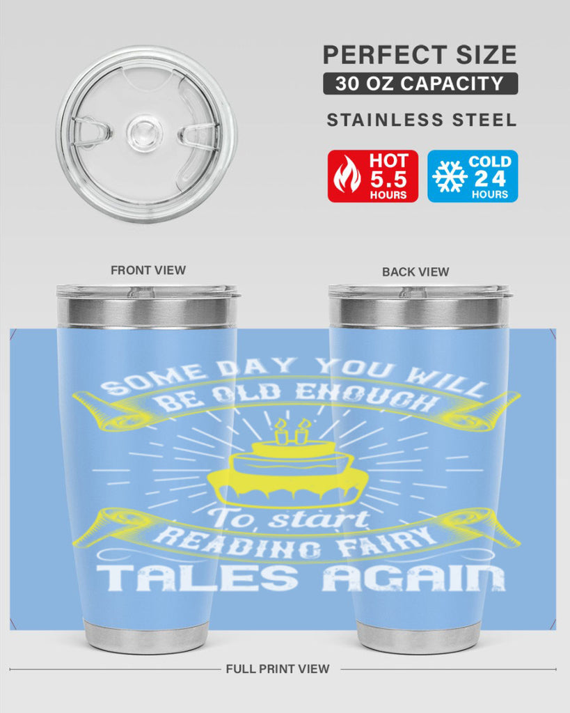 Some day you will be old enough to start reading fairy tales again Style 43#- birthday- tumbler
