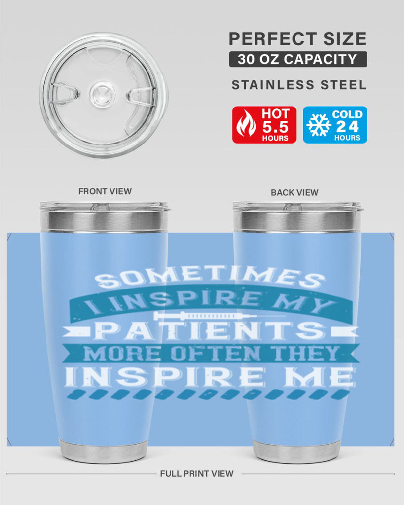 Sometimes I inspire my patients more often they inspire me Style 268#- nurse- tumbler