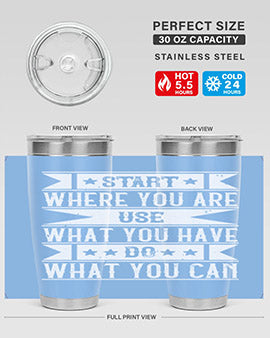 Start where you are Use what you have Do what you can Style 28#- volunteer- Tumbler