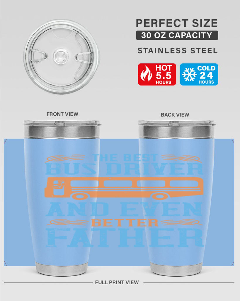 THE BEST BUS DRIVER AND EVEN BETTER FATHER Style 13#- bus driver- tumbler