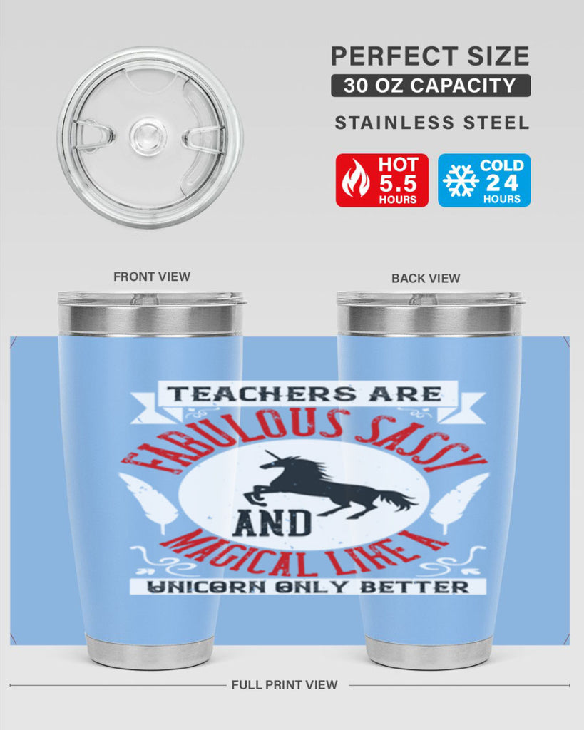 Teachers Are Fabulous Sassy And Magical Like A Unicorn Only Better Style 12#- teacher- tumbler