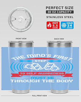 The minds first step to selfawareness must be through the body Style 19#- self awareness- Tumbler