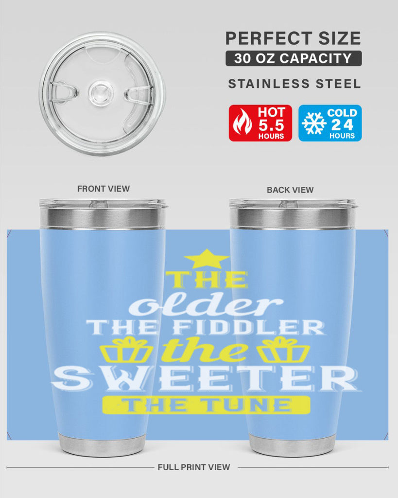 The older the fiddler the sweeter the tune Style 35#- birthday- tumbler