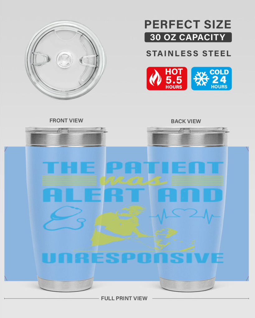 The patient was alert and unresponsive Style 16#- medical- tumbler