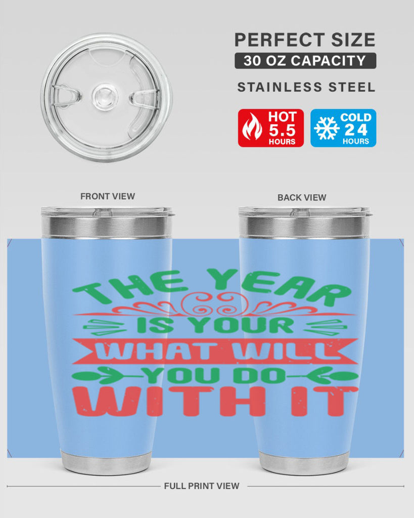 The year is your what will you do with it Style 9#- baby shower- tumbler