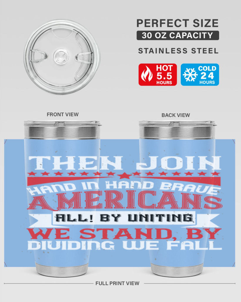 Then join hand in hand brave Americans all By uniting we stand by dividing we fall Style 193#- Fourt Of July- Tumbler