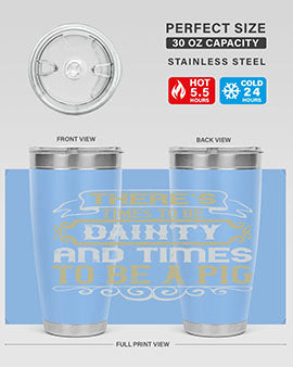 There’s times to be dainty and times to be a pig Style 18#- pig- Tumbler