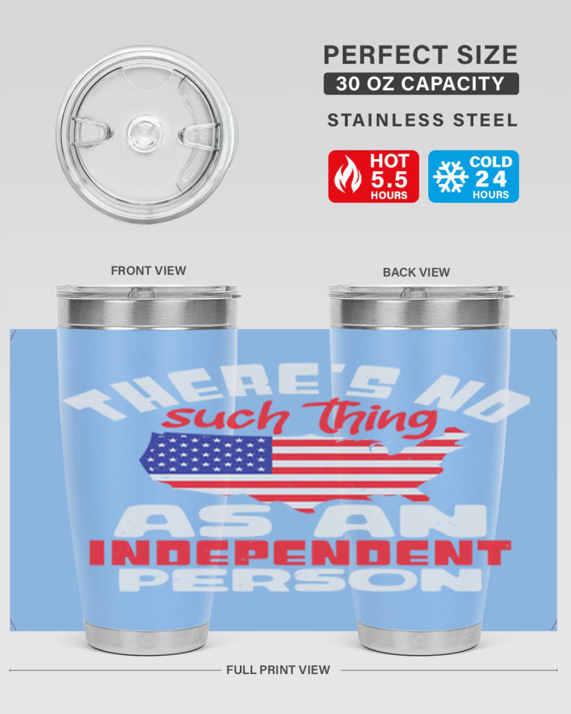 Theres no such thing as an independent person Style 44#- Fourt Of July- Tumbler